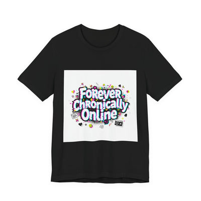 Forever Chronically Online Tee | meme shirt, brainrot, internet slang
