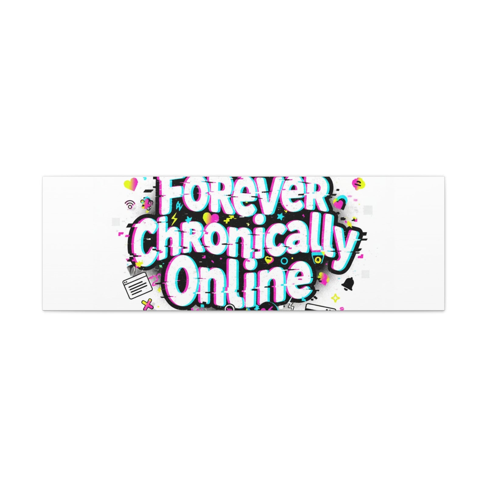 Forever Chronically Online Canvas | internet slang, brainrot meme