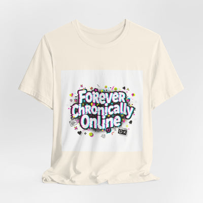 Forever Chronically Online Tee | meme shirt, brainrot, internet slang