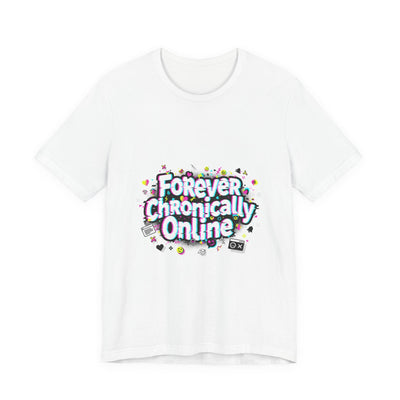Forever Chronically Online Tee | meme shirt, brainrot, internet slang