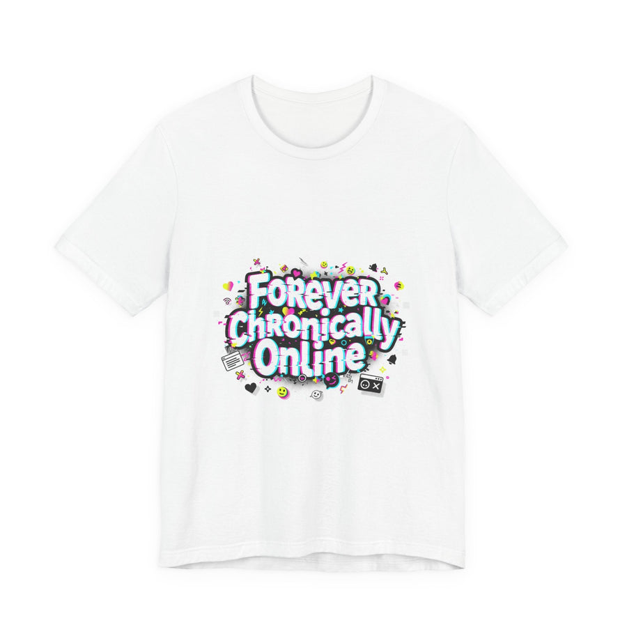 Forever Chronically Online Tee | meme shirt, brainrot, internet slang