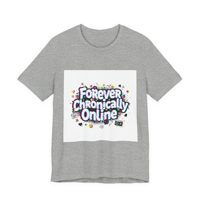 Forever Chronically Online Tee | meme shirt, brainrot, internet slang