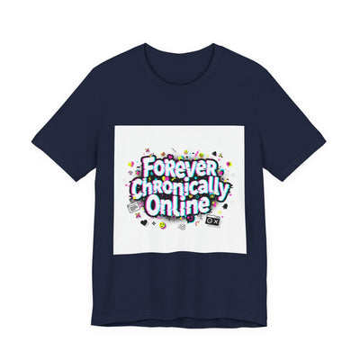 Forever Chronically Online Tee | meme shirt, brainrot, internet slang