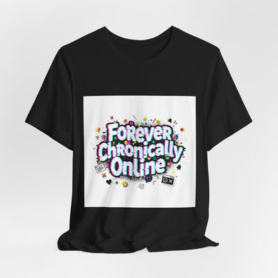 Forever Chronically Online Tee | meme shirt, brainrot, internet slang