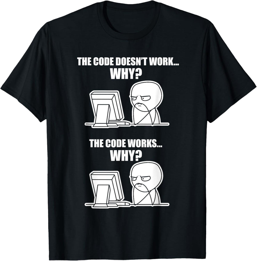 Funny Programmer - Code Works Why Meme T-Shirt