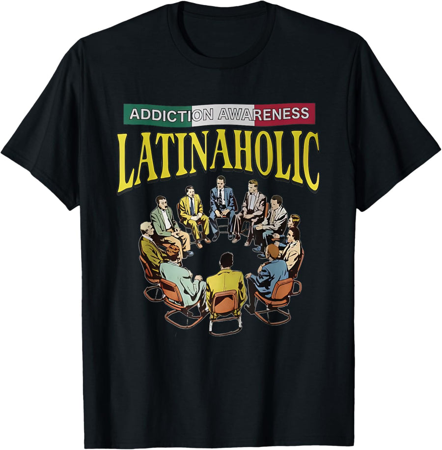 Latinaholic Addition Awareness Latina Lovers Meme Outfit T-Shirt