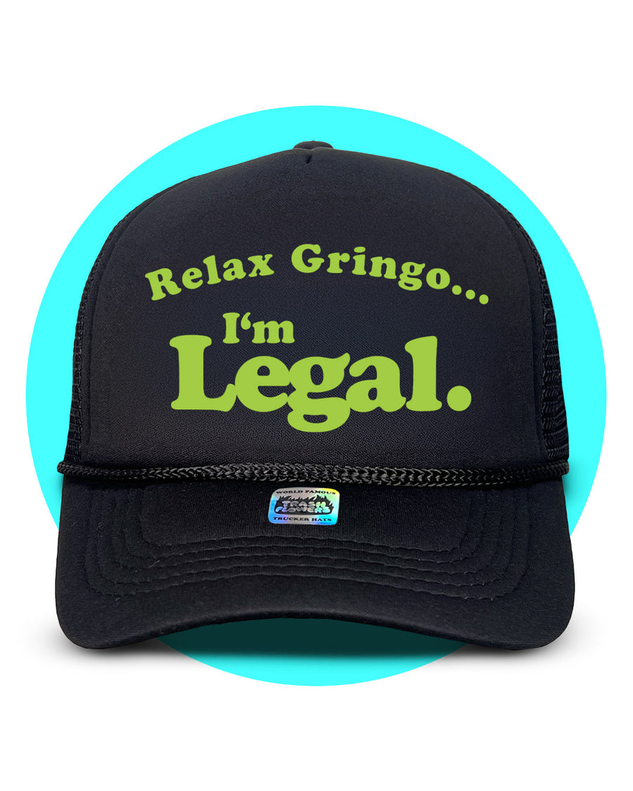 Relax Gringo... I'm Legal Trucker Hat
